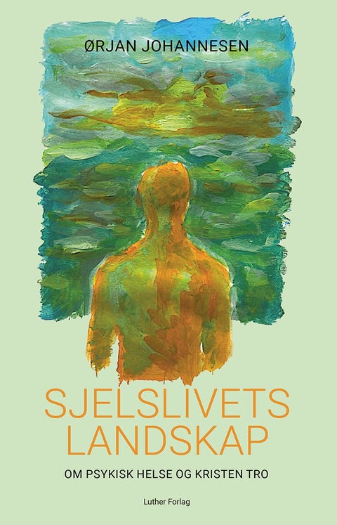 Sjelslivets landskap - om psykisk helse og kristen tro