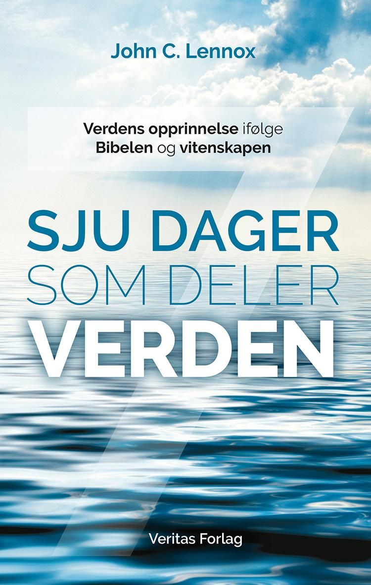 Sju dager som deler verden - verdens opprinnelse ifølge Bibelen og vitenskapen