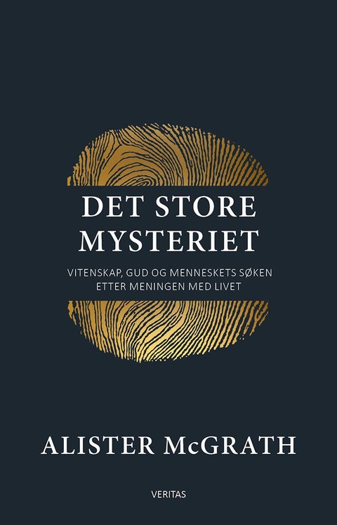 Det store mysteriet - vitenskap, Gud og menneskets søken etter meningen med livet