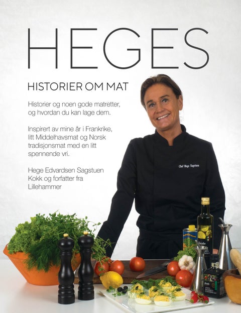 Heges historier om mat - historier om noen gode matretter og hvordan du kan lage dem : inspirert av mine år i Frankrike, litt middelhavsmat og norsk trasisjonsmat med en litt spennende vri