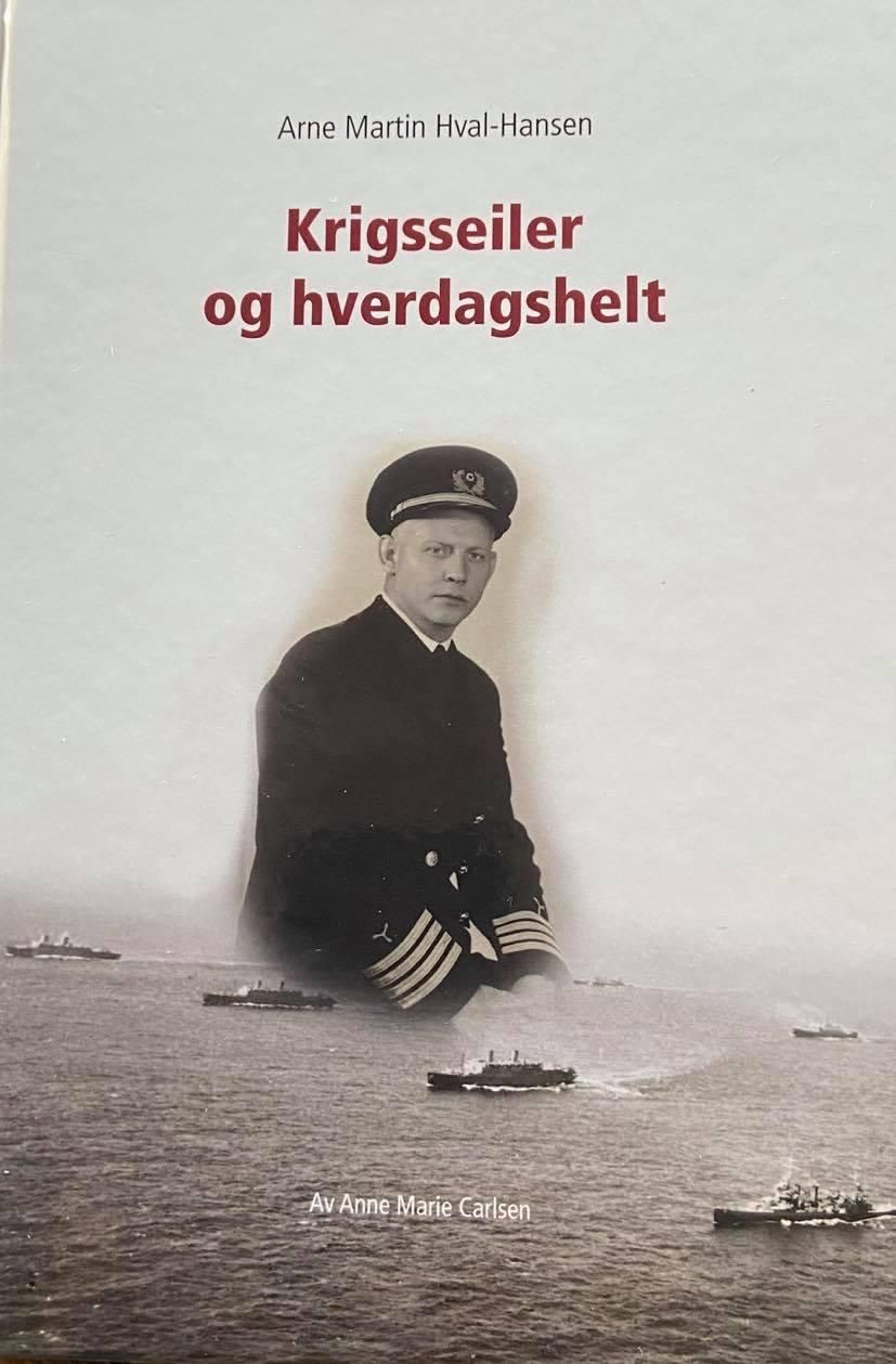 Arne Martin Hval-Hansen - krigsseiler og hverdagshelt