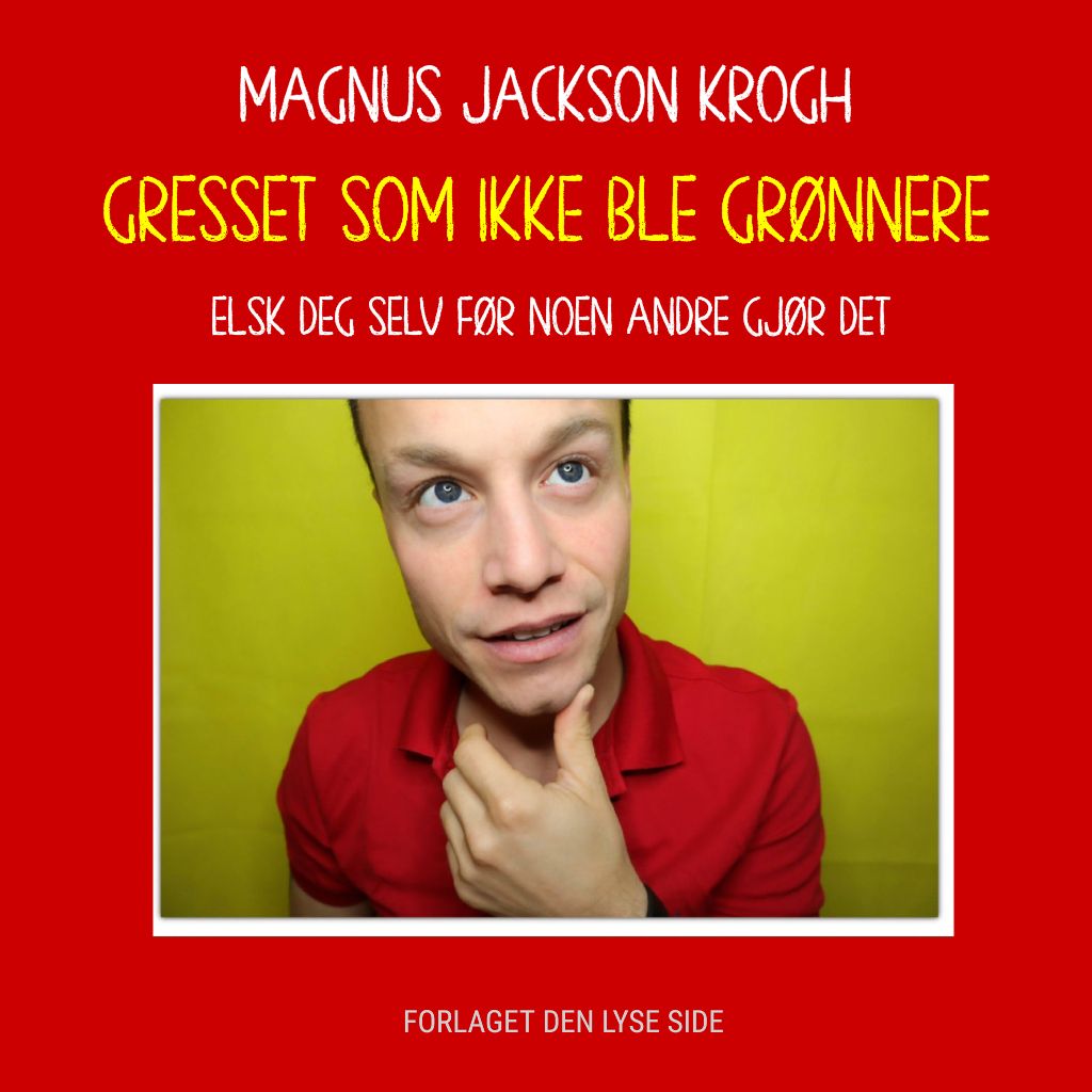 Gresset som ikke ble grønnere - elsk deg selv før noen andre gjør det