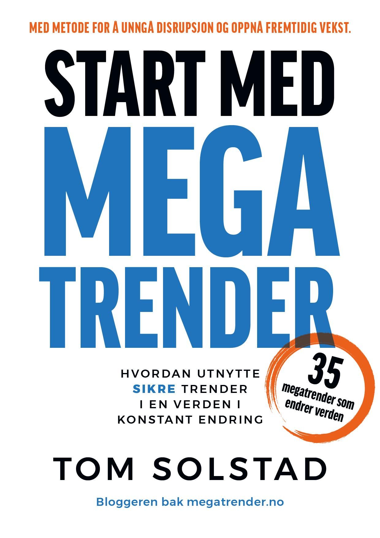 Start med megatrender - hvordan utnytte sikre trender i en verden i konstant endring