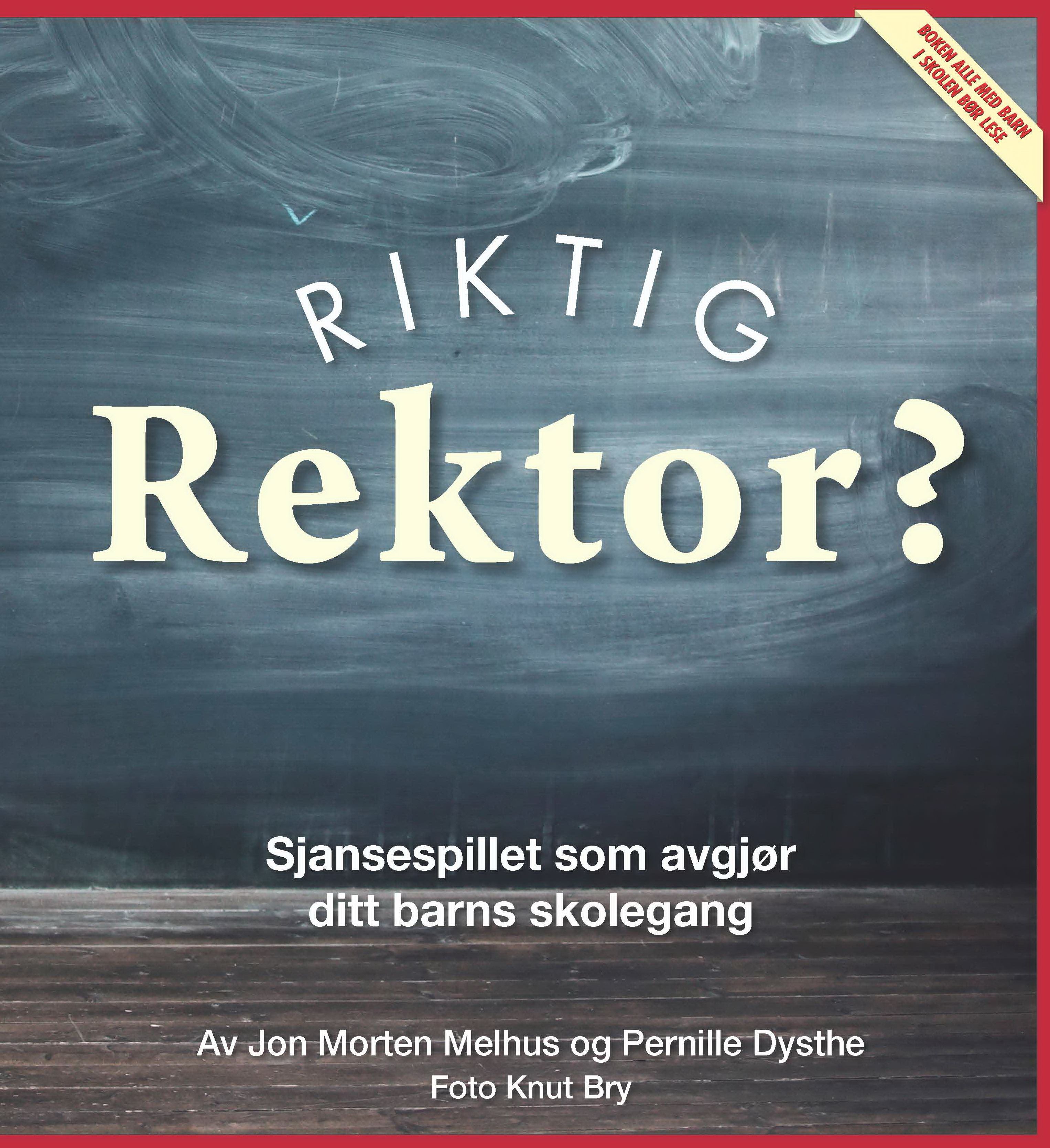 Riktig rektor? - den viktigste personen i ditt barns liv