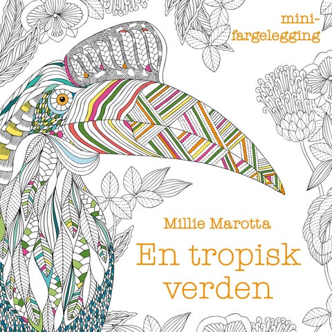 En tropisk verden. En minifargeleggingsbok - en minifargeleggingsbok