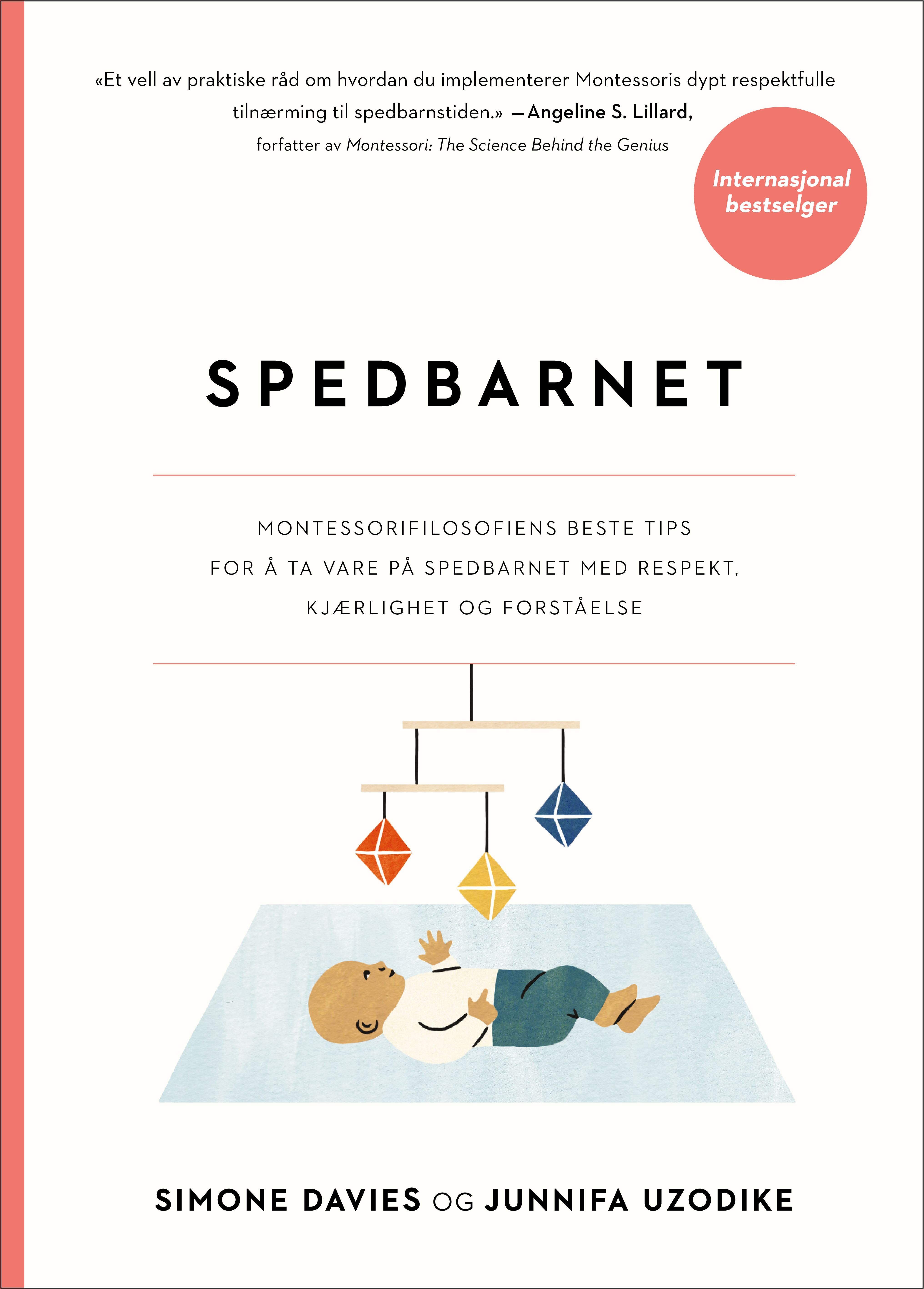 Spedbarnet - montessorifilosofiens beste tips for å ta vare på spedbarnet med respekt, kjærlighet og forståelse