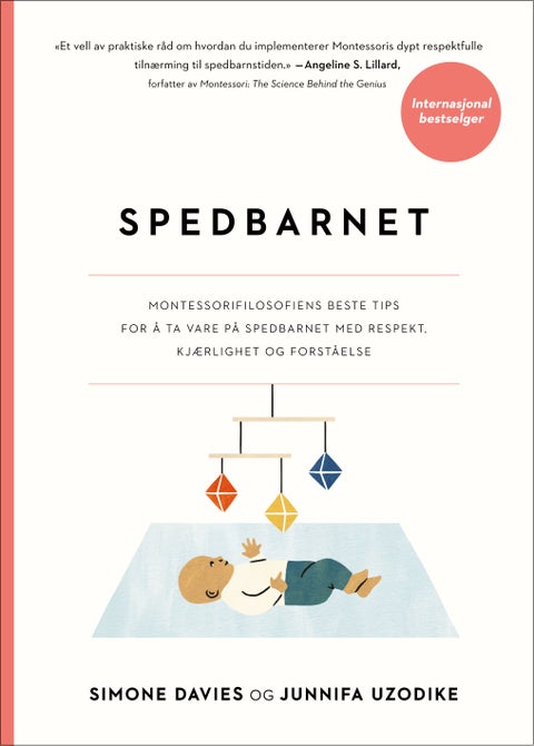 Spedbarnet - montessorifilosofiens beste tips for å ta vare på spedbarnet med respekt, kjærlighet og forståelse