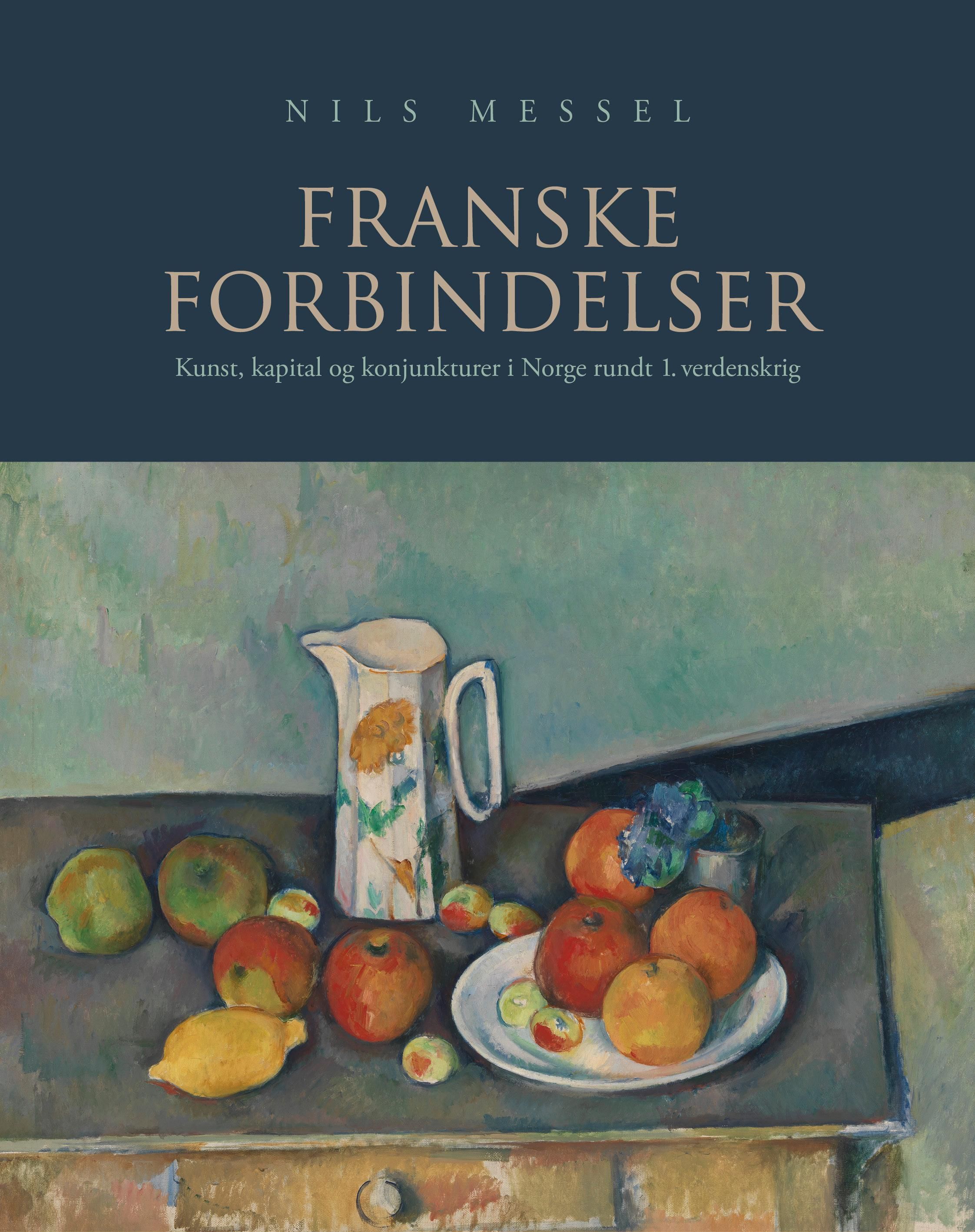 Franske forbindelser - kunst, kapital og konjunkturer i Norge rundt 1. verdenskrig