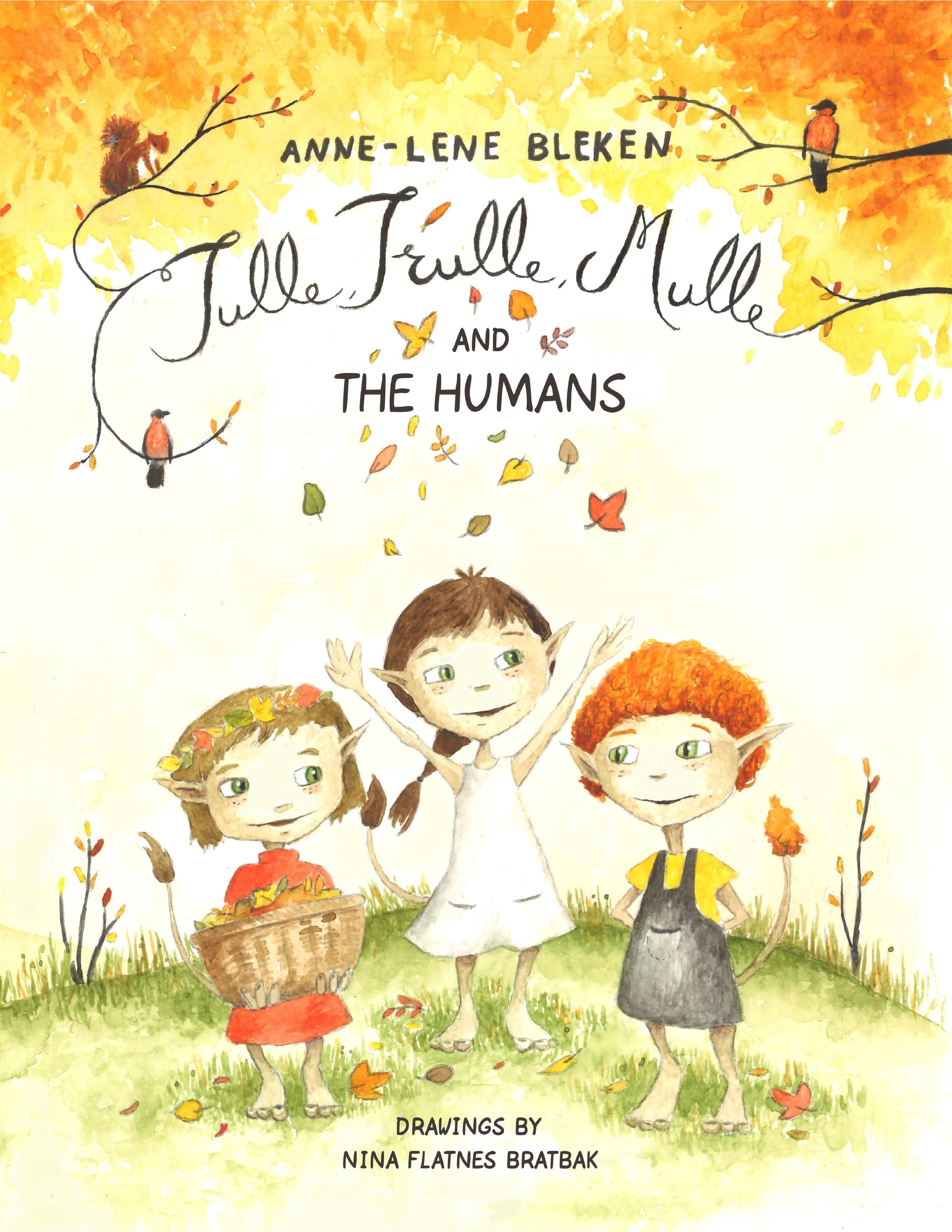 Tulle, Trulle, Mulle and the humans - a fairytale story for children