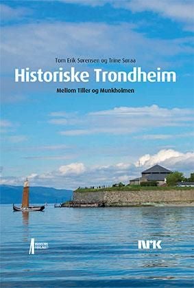 Historiske Trondheim - mellom Tiller og Munkholmen