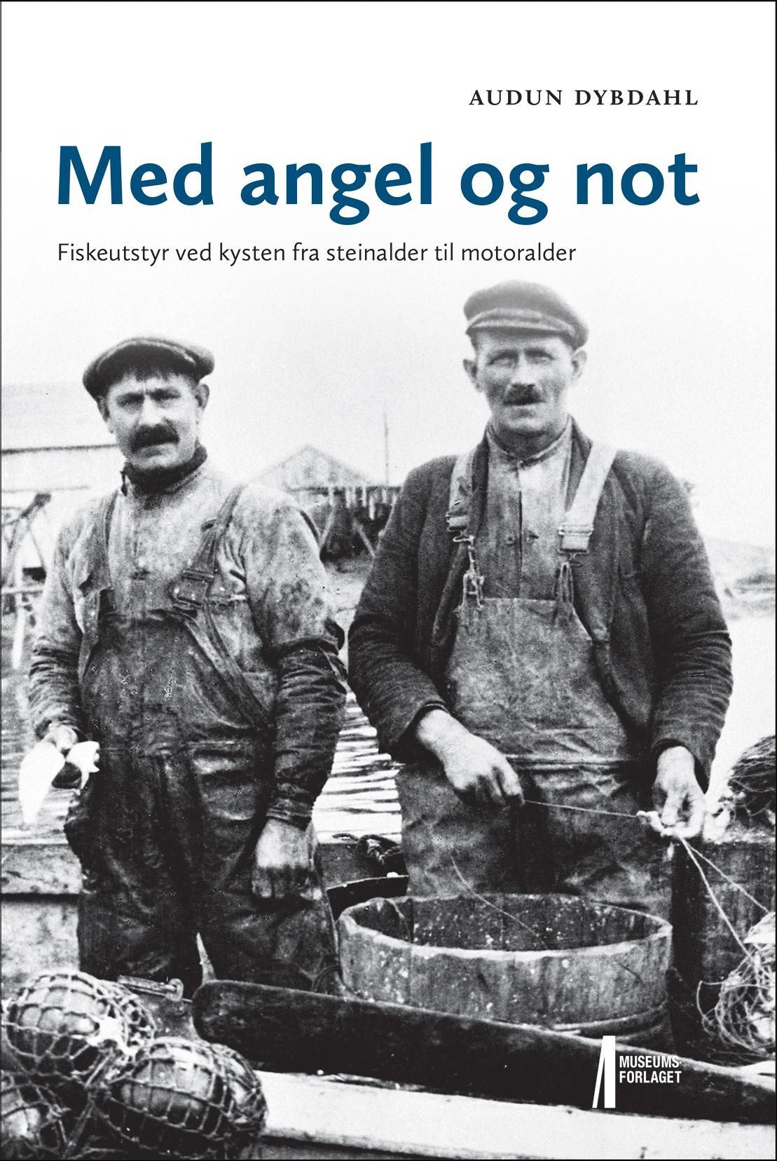 Med angel og not - fiskeutstyr ved kysten fra steinalder til motoralder