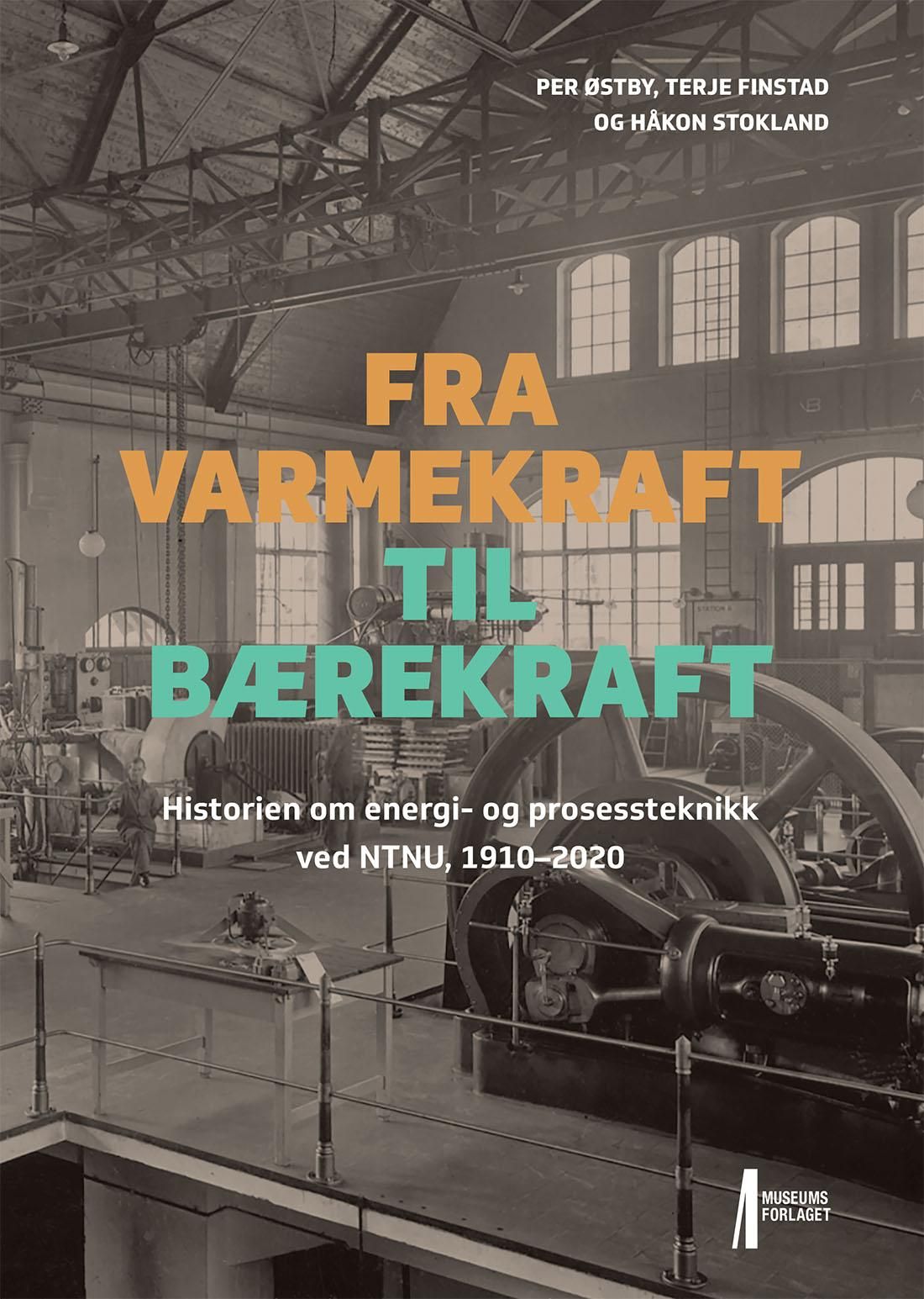 Fra varmekraft til bærekraft - historien om energi- og prosessteknikk ved NTNU 1910-2020