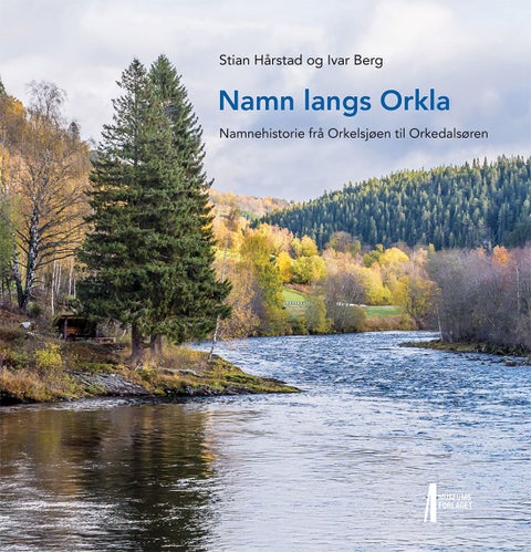 Namn langs Orkla - namnehistorie frå Orkelsjøen til Orkedalsøren