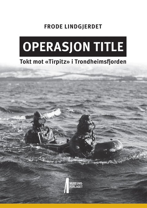 Operasjon Title - tokt mot «Tirpitz» i Trondheimsfjorden