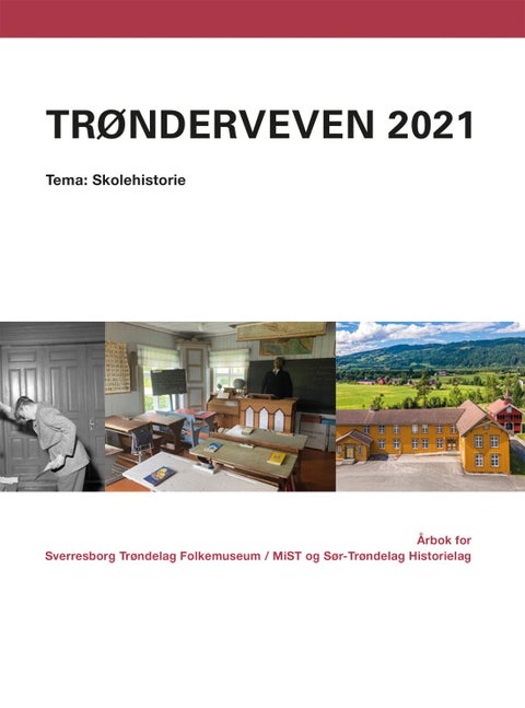 Trønderveven 2021 - tema: skolehistorie : årbok for Sverresborg Trøndelag Folkemuseum / MiST og Sør-Trøndelag Historielag
