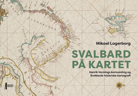Svalbard kartsamling - Henrik Varmings kartsamling og Svalbards historiske kartografi