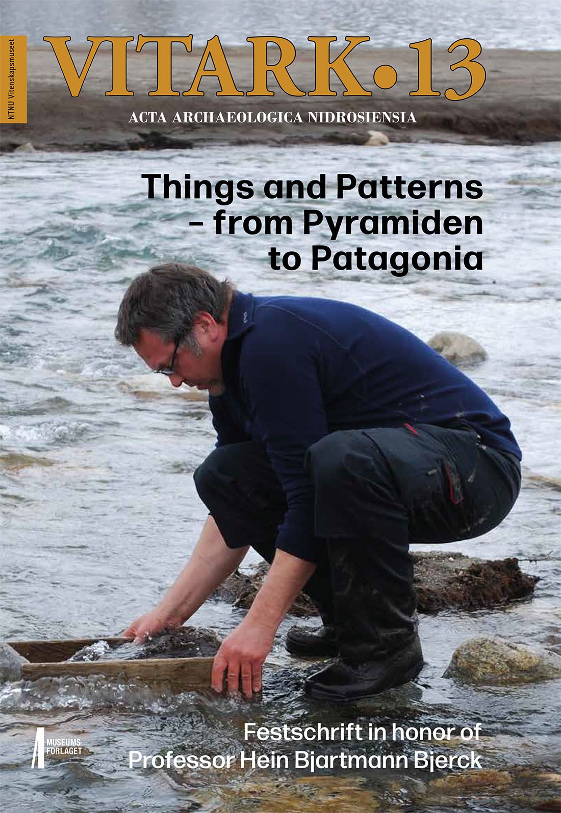 Things and patterns - from Pyramiden to Patagonia - festschrift in honor of professor Hein Bjartmann Bjerck