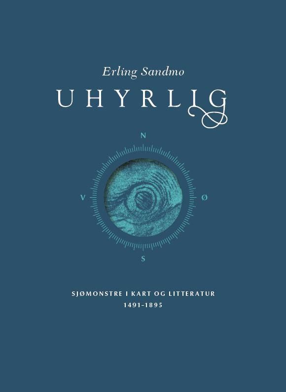 Uhyrlig - sjømonstre i kart og litteratur 1491-1895