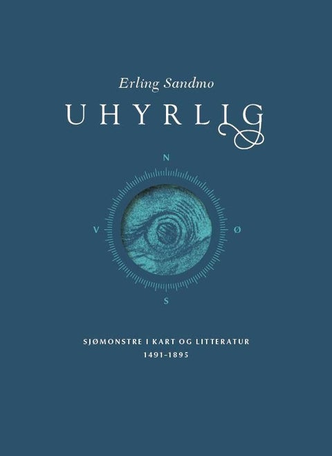 Uhyrlig - sjømonstre i kart og litteratur 1491-1895