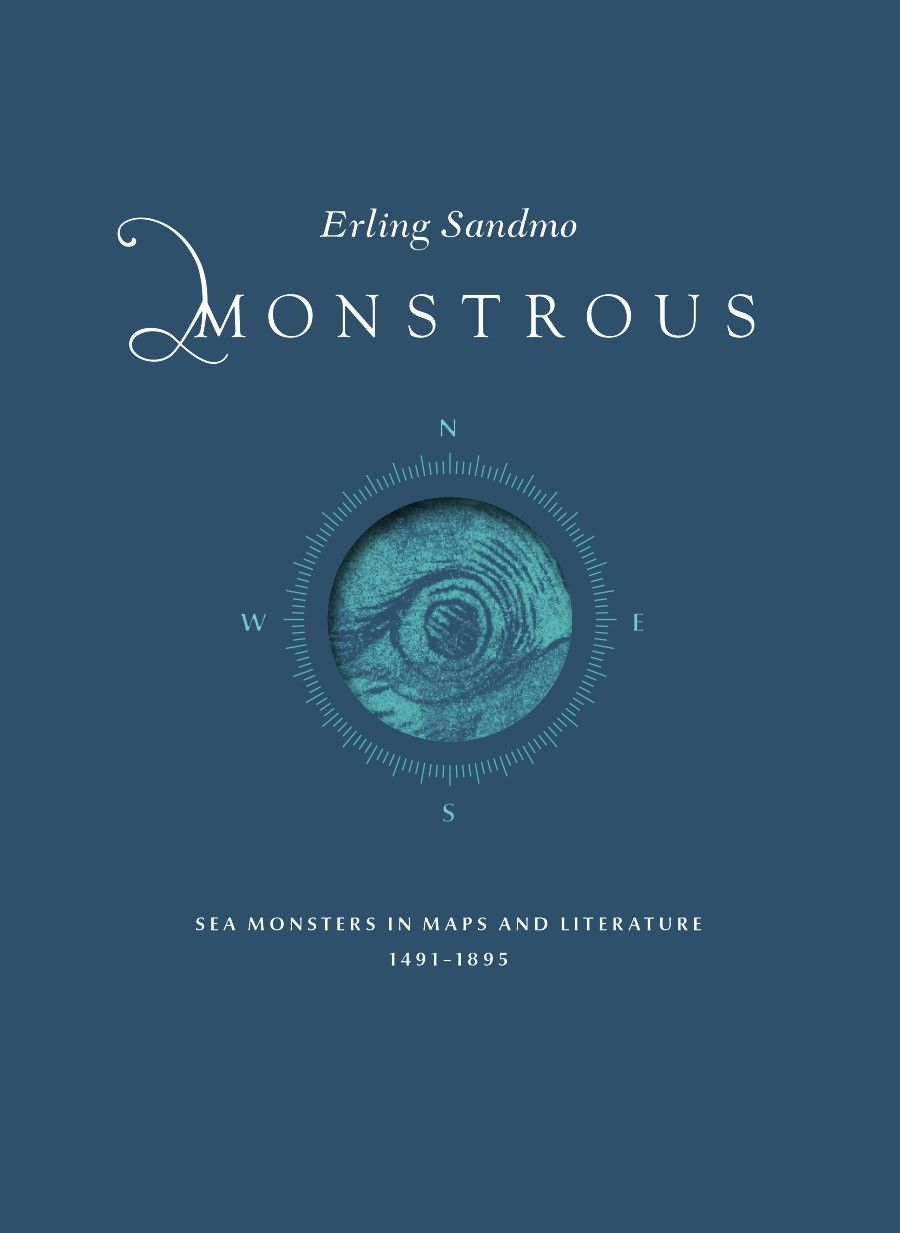 Monstrous - sea monsters in maps and literature 1491–1895