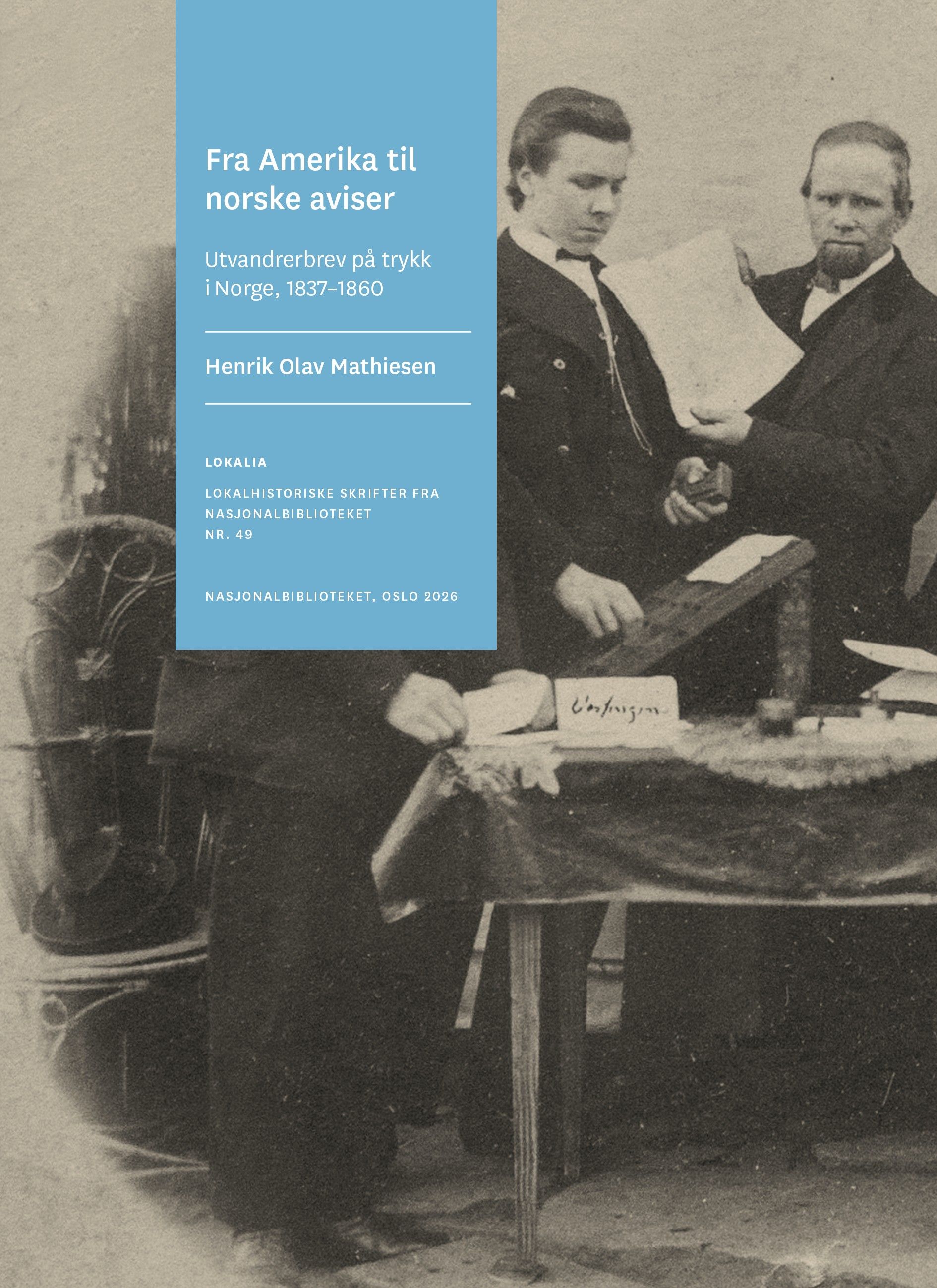 Fra Amerika til norske aviser - utvandrerbrev på trykk i Norge, 1837–1860