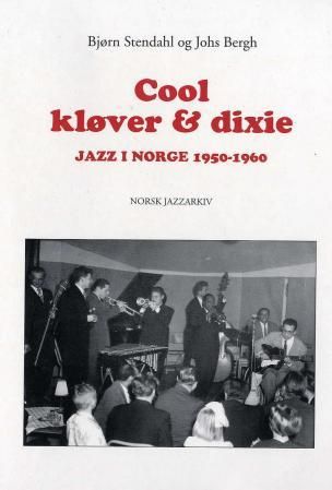 Cool, kløver og dixie - jazz i Norge 1950-1960