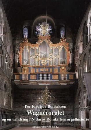 Wagnerorglet - og en vandring i Nidaros domkirkes orgelhistorie