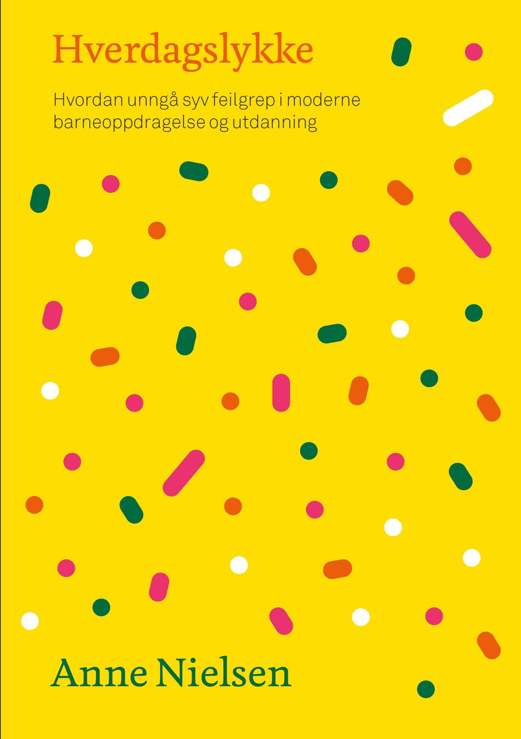 Hverdagslykke - hvordan unngå syv feilgrep i moderne barneoppdragelse og utdanning