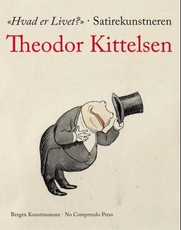 Hvad er livet? - satirekunstneren Theodor Kittelsen