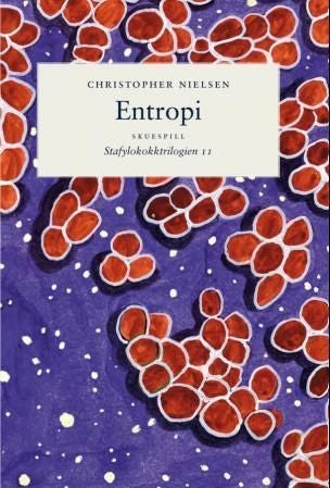 Entropi - stafylokokktrilogien II : skuespill