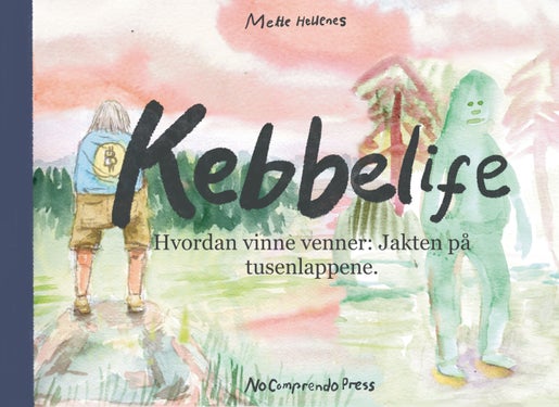 Kebbelife - hvordan vinne venner : jakten på tusenlappene