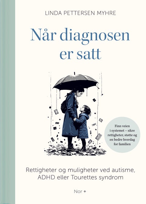 Når diagnosen er satt - rettigheter og muligheter ved autisme, ADHD eller Tourettes syndrom