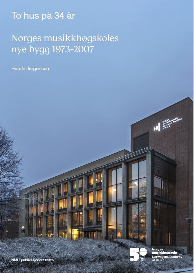 To hus på 34 år - Norges musikkhøgskoles nye bygg 1973-2007