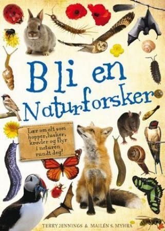 Bli en naturforsker! - lær om alt som hopper, lusker, kravler og flyr i naturen rundt deg!