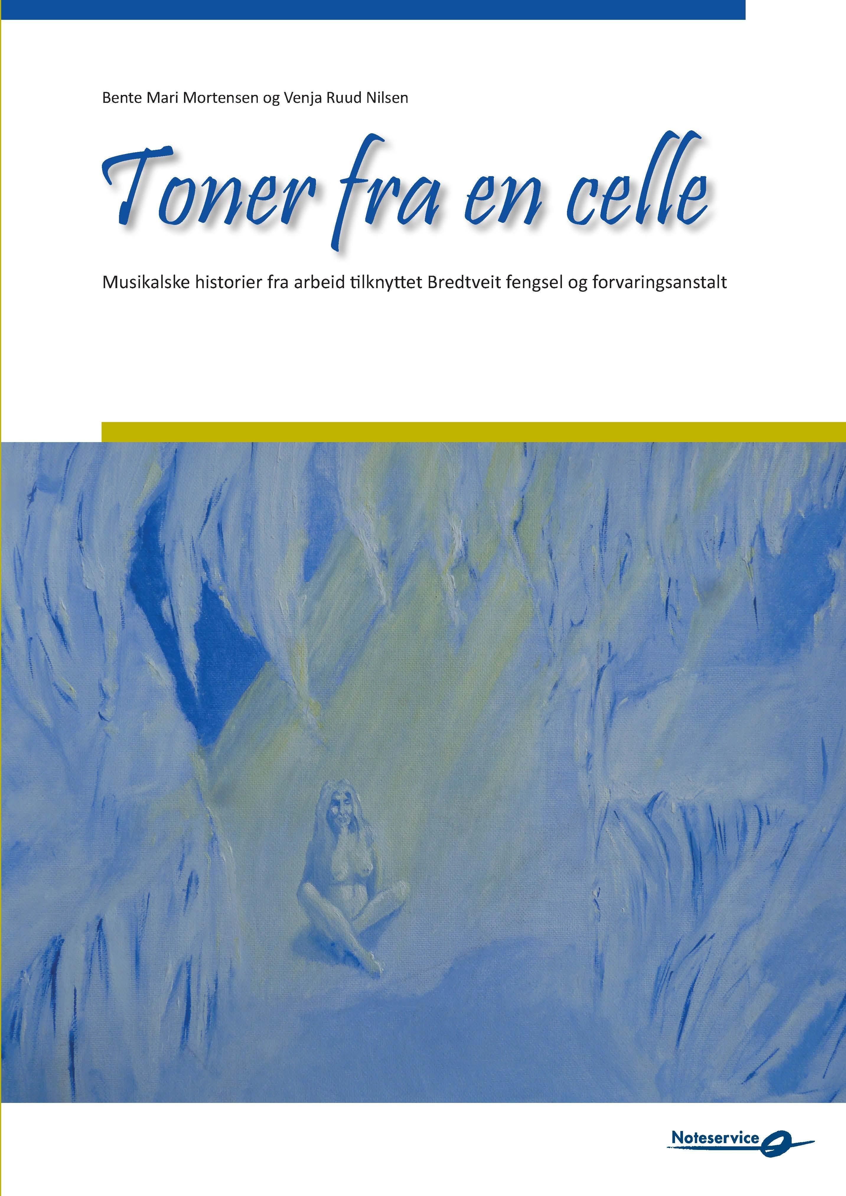 Toner fra en celle - musikalske historier fra arbeid tilknyttet Bredveit fengsel og forvaringsanstalt