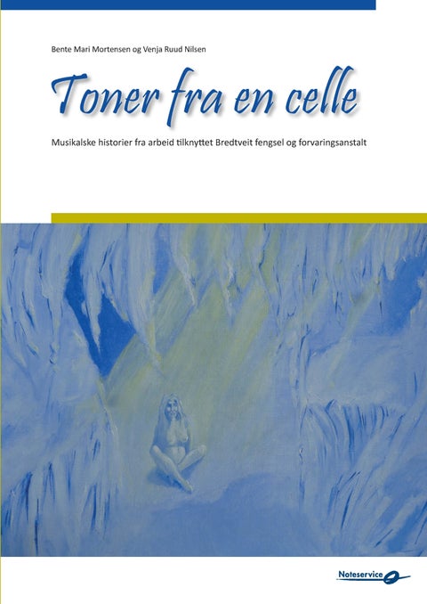 Toner fra en celle - musikalske historier fra arbeid tilknyttet Bredveit fengsel og forvaringsanstalt
