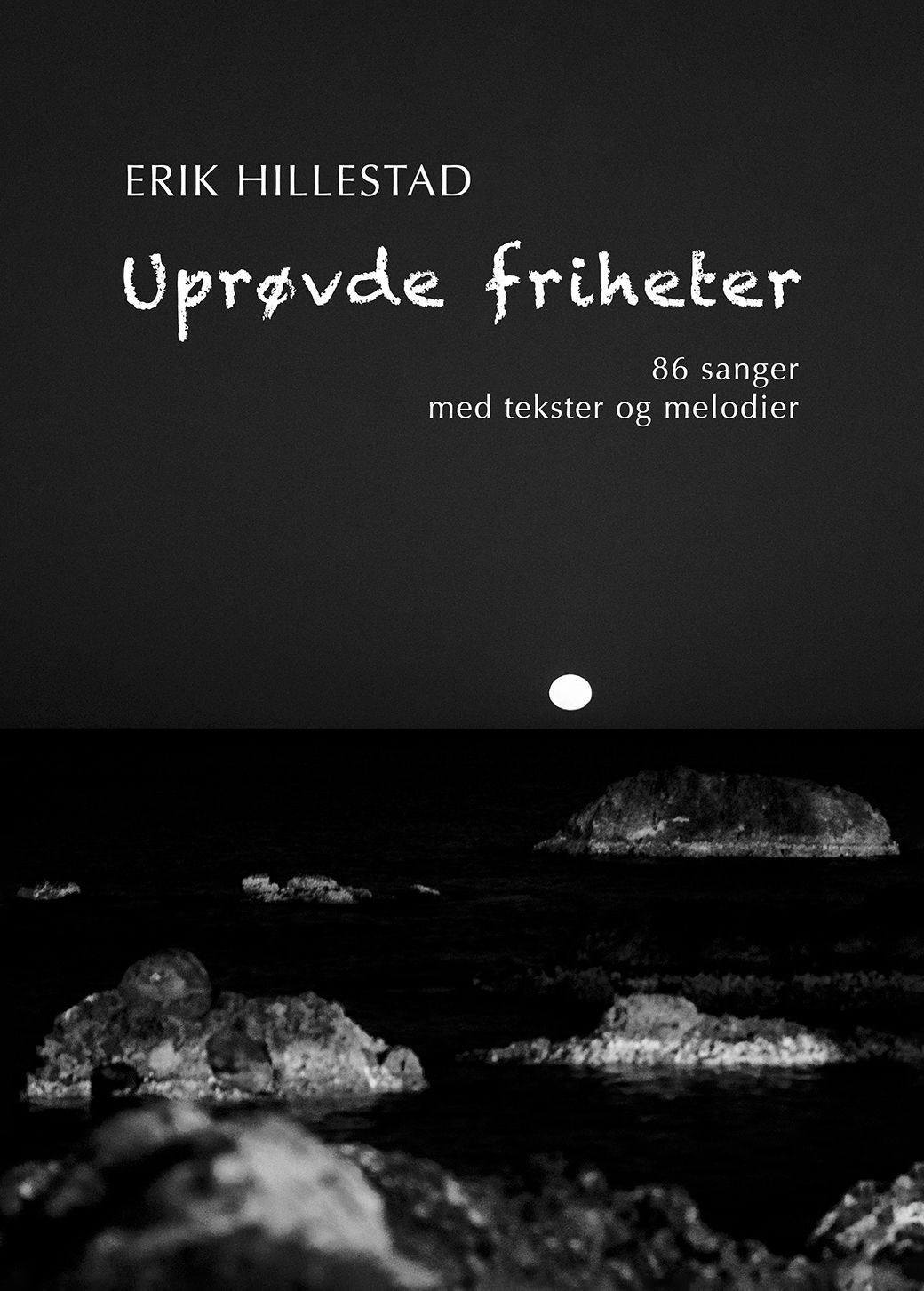 Uprøvde friheter - 86 sanger med tekster og melodier