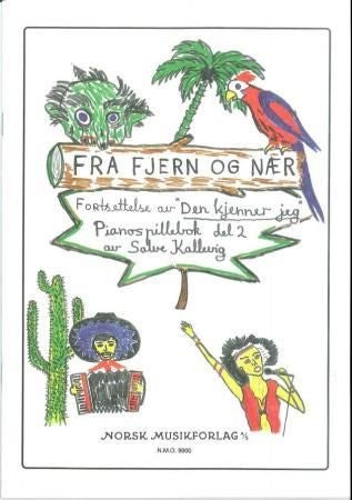 Fra fjern og nær - fortsettelse av Den kjenner jeg : pianospillebok del 2