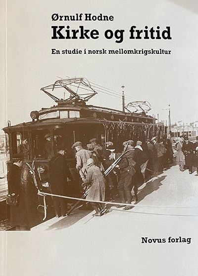 Kirke og fritid - en studie i norsk mellomkrigskultur