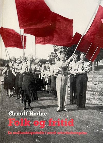 Folk og fritid - en mellomkrigsstudie i norsk arbeiderbevegelse