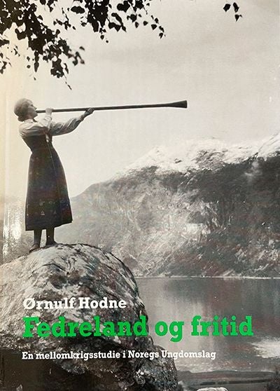 Fedreland og fritid - en mellomkrigsstudie i Noregs ungdomslag