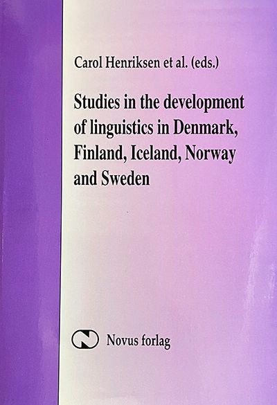 Studies in the development of linguistics in Denmark, Finland, Iceland, Norway and Sweden - papers from the conference on the History of Linguistics in the Nordic Countries, Oslo, November 20-22, 1994