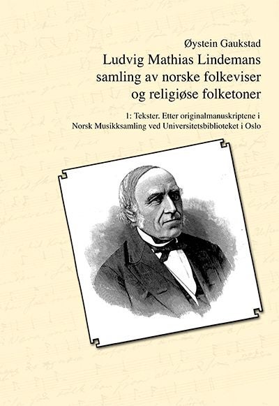 Ludvig Mathias Lindemans samling av norske folkeviser og religiøse folketoner. Bd. 1 - tekster