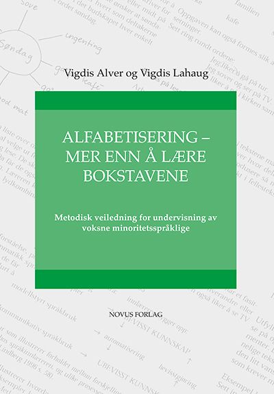 Alfabetisering - mer enn å lære bokstavene - metodisk veiledning for undervisning av voksne minoritetsspråklige