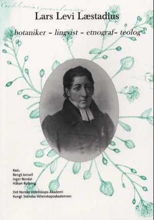 Lars Levi Læstadius - botaniker, lingvist, etnograf, teolog