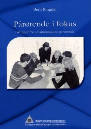 Pårørende i fokus - grupper for afasirammedes pårørende