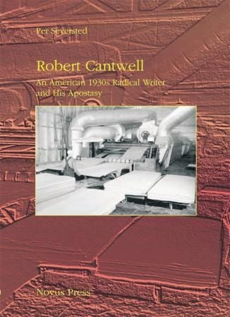 Robert Cantwell - an American 1930s radical writer and his apostasy