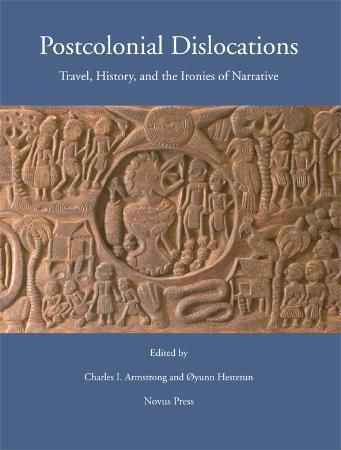 Postcolonial dislocations - travel, history, and the ironies of narrative