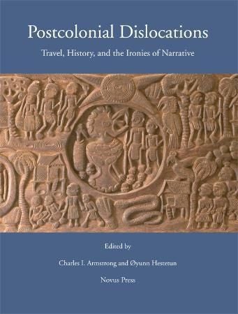Postcolonial dislocations - travel, history, and the ironies of narrative