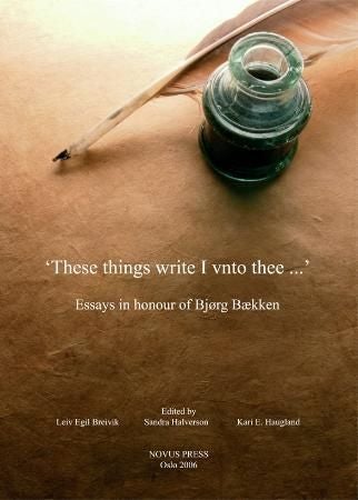 These things write I vnto thee - essays in honour of Bjørg Bækken